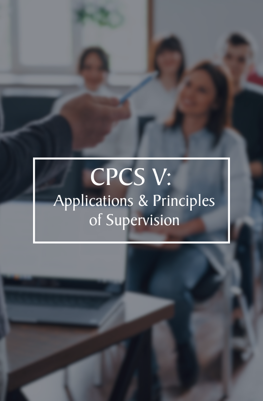 CPCS 5 - Applications & Principles of Supervision