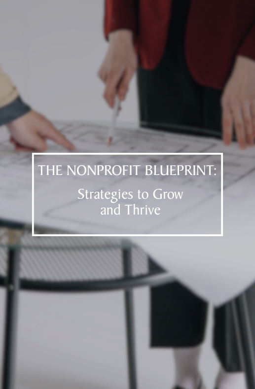 The Nonprofit Blueprint: Strategies to Grow and Thrive